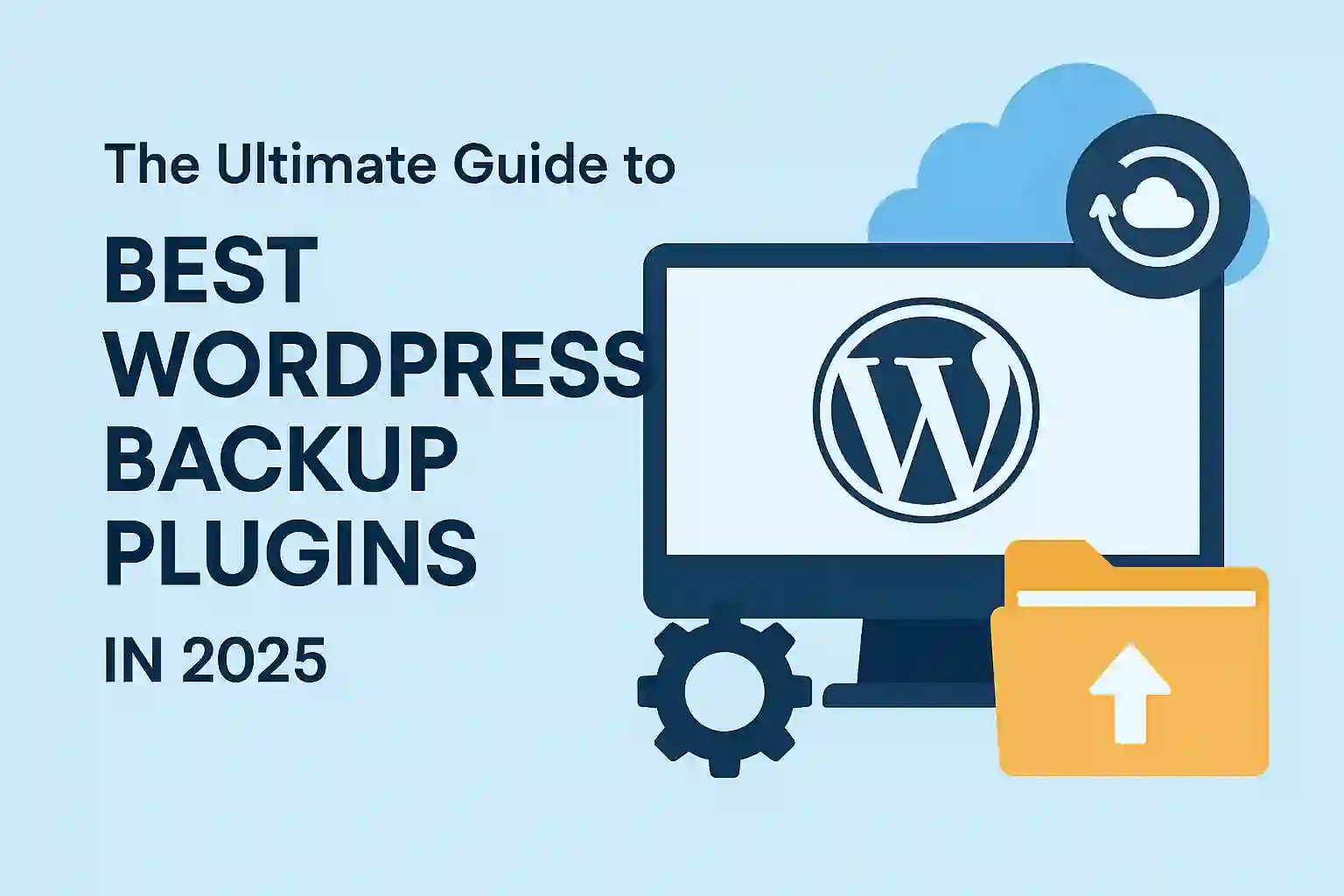 The Ultimate Guide to Best WordPress Backups plugins in 2025